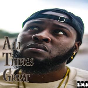 All Things Great (Explicit)