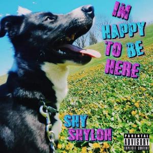 I'm Happy To Be Here (Explicit)