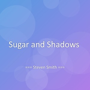 Sugar and Shadows