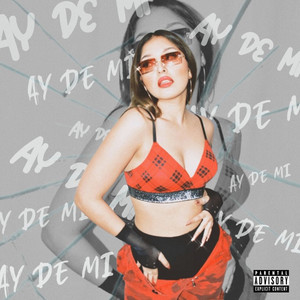 Ay de Mi (Explicit)