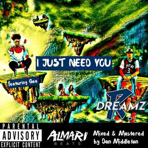 I Just Need You (Explicit)