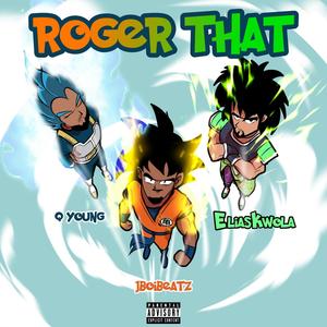 Roger That (feat. Q. Young & EliasKwola) (Explicit)