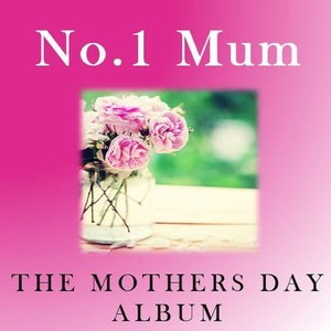 No.1 Mum: The Mothers Day Album