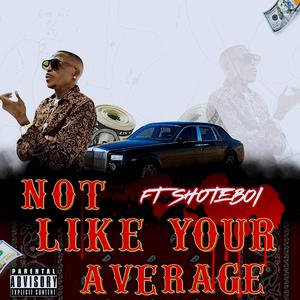 Not Like Your Average (feat. SHOTEBOI) (Explicit)
