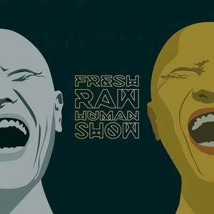 Fresh Raw Human Show pt.1-2