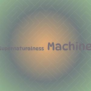 Supernaturalness Machine