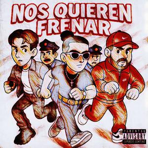 NOS QUIEREN FRENAR (feat. Freshkiid, Emedemarco, ACdidthatBeat, Iwain & Dizzawave) (Explicit)