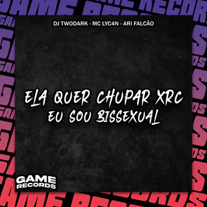 Ela Quer Chupar Xrc Eu Sou Bissexual (Explicit)