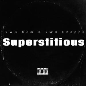 Superstitious (feat. YWB Choppa) [Explicit]