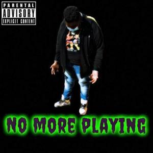 No More Playing (Explicit)