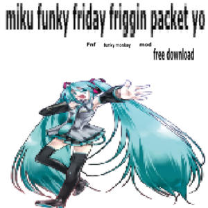 miku (feat. Hatsune Miku) (freaking fnf song)