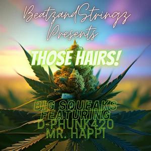 Those Hairs (feat. D-Phunk420 & Mr. Happi) [Explicit]