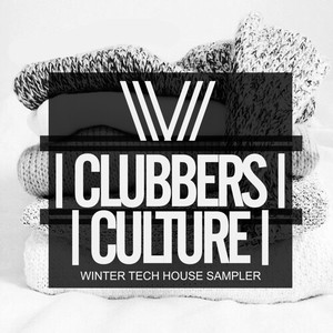 Clubbers Culture: Winter Tech House Sampler