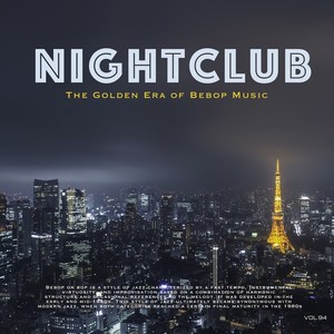 Nightclub, Vol. 94 (The Golden Era of Bebop Music)