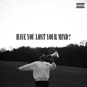 Have You Lost Your Mind? (Explicit)