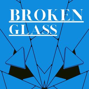 Broken Glass (Explicit)