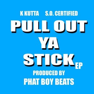 Pull Out Ya Stick (Explicit)