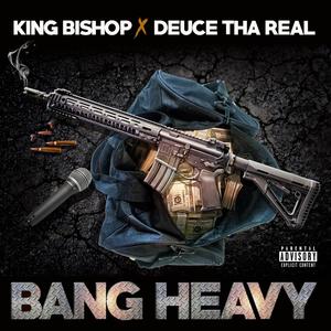 Bang Heavy (feat. King Bishop) [Explicit]