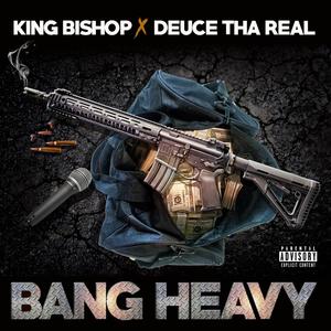 Bang Heavy(feat. King Bishop) (Explicit)
