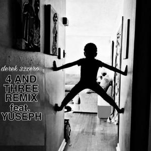 4 AND THREE (feat. YUSEPH) [REMIX] [Explicit]