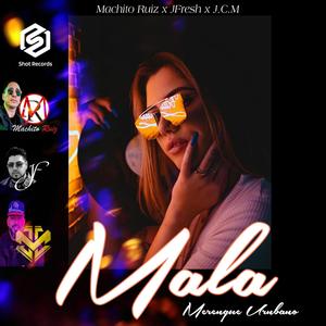 Mala (feat. Machito Ruiz & J.C.M)