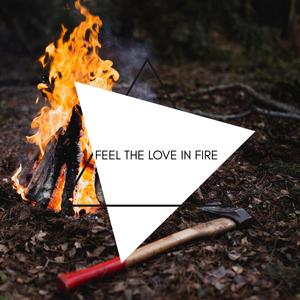 Feel the Love in Fire