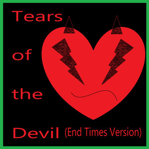 Tears of the Devil (End Times Version) [Explicit]