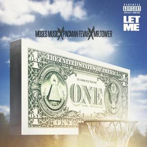 Let Me (feat. Pacman Fevah & MR.Tower) [Explicit]