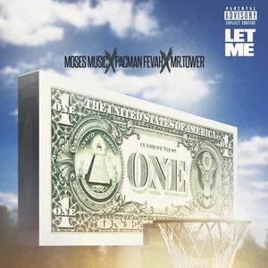 Let Me (feat. Pacman Fevah & MR.Tower) (Explicit)
