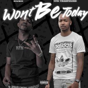 Won't Be Today (feat. YFN TraePound) [Explicit]