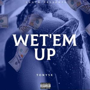 Wet Em Up (Explicit)