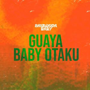 GUAYA Baby Otaku (Explicit)
