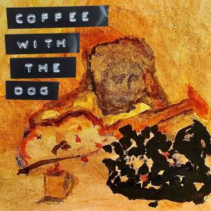 Coffee with the Dog (Explicit)