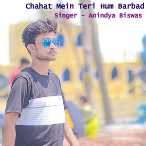 Chahat Mein Teri Hum Barbad