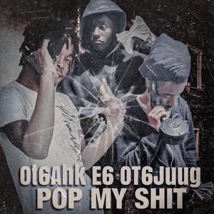 Pop my **** (feat. OT6 Fatahk & OT6 Juug) [Explicit]