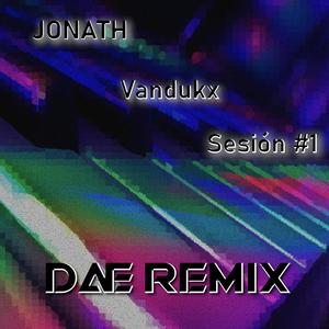 Sesión #1 (feat. JONATH & Vandukx) [Remix]