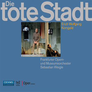 KORNGOLD, E.W.: Tote Stadt (Die) [Vogt, Pavlovskaya, Frankfurt Opera and Museum Orchestra, Weigle]