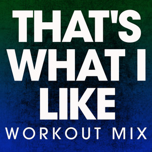That's What I Like (Workout Mix)