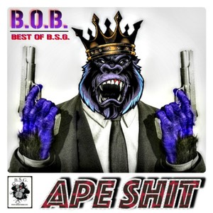 B.O.B. (Best of B.S.G.): Ape **** (Explicit)