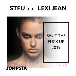 Shut The F**k Up 2019 (feat. Jean Lexi)