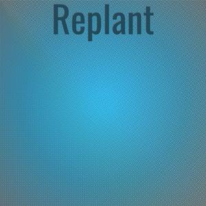 Replant