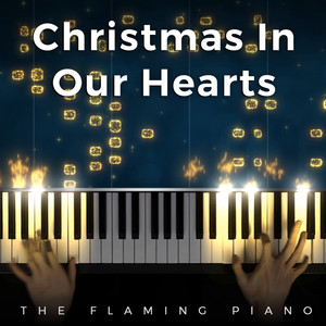 Christmas In Our Hearts (Piano arrangement by The Flaming Piano)