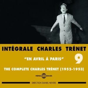 Intégrale Charles Trénet, vol. 9 : En avril à Paris 1952-1953