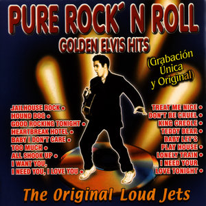 Pure Rock'n Roll: Golden Elvis Hits: The Original Loud Jets