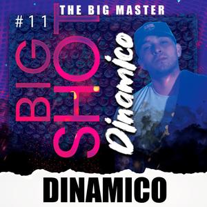 Big shot #11(feat. Dinamico) (Explicit)