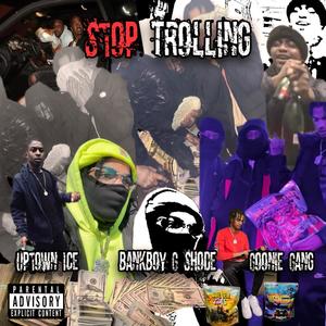 STOP TROLLING (Explicit)