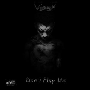 Don't Play Me (Explicit)