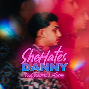 SheHatesDanny (Explicit)