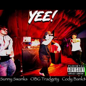 YEE! (feat. Obg Tradgety, Sunny Swanks & Prod.By KASHBANDICOOT) [Explicit]