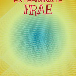 Exterminate Frae